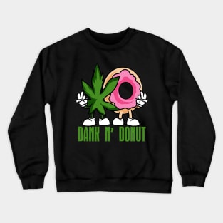 Dank N' Donuts 4 U Crewneck Sweatshirt